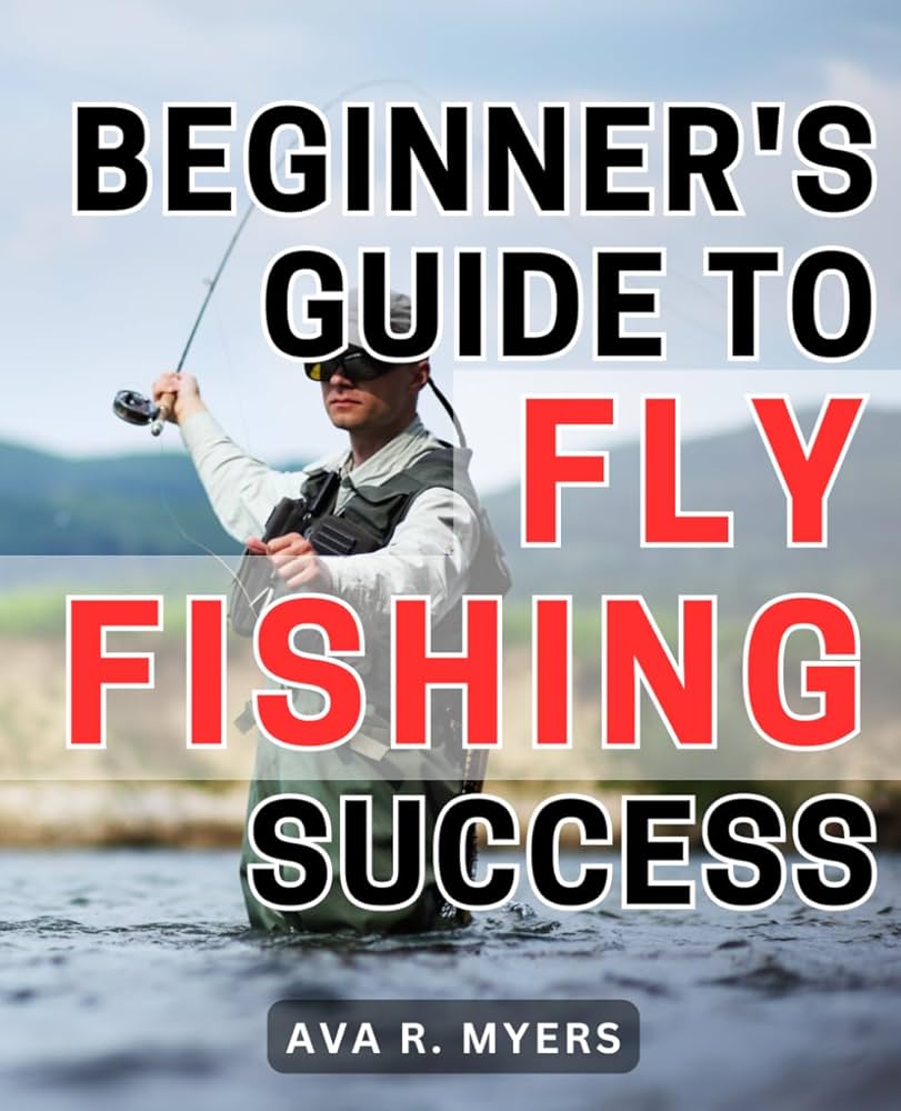 Mastering Float and Fly Fishing: A Beginners Guide to Success